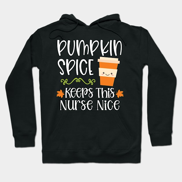 Pumpkin Spice Keeps This Nurse Nice Hoodie by BDAZ